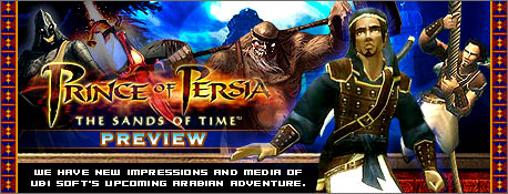 Prince of Persia: The Sands of Time Preview - We have new impressions and media of Ubi Soft's upcoming Arabian adventure.